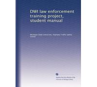 DWI law enforcement training project, student manual