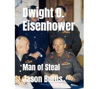 Dwight D. Eisenhower: Man of Steal