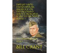 DWIGHT DAVID EISENHOWER AN AMERICA ICON: DISTINGUISHED SERVICE FROM WEST POINT TO THE WHITE HOUSE: DISCOVER HIS LIFE AND LEGACY (American Presidents)