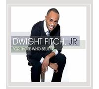 Dwight Fitch Jr. - For Those Who Believe