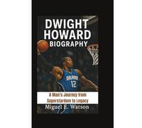 DWIGHT HOWARD BIOGRAPHY: A Man’s Journey from Superstardom to Legacy