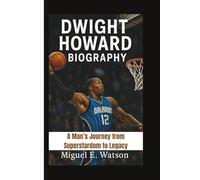 DWIGHT HOWARD BIOGRAPHY: A Man’s Journey from Superstardom to Legacy