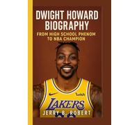 DWIGHT HOWARD BIOGRAPHY: From High School Phenom to NBA Champion