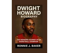 DWIGHT HOWARD BIOGRAPHY: The Inspiring Journey Of An Basketball Champion