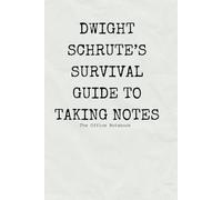 Dwight Schrute’s Survival Guide to Taking Notes. Notebook: Essential Writing Tactics for Beet Farmers, Assistant Regional Managers, and Vigilant Office Warriors