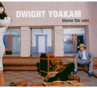 Dwight Yoakam - Dwight Yoakam: Blame The Vain