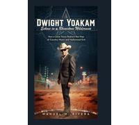 DWIGHT YOAKAM: Echoes in a Rhinestone Wilderness: How a Lone Voice Redrew the Map of Country Music and Hollywood Grit