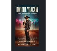 DWIGHT YOAKAM: Echoes in a Rhinestone Wilderness: How a Lone Voice Redrew the Map of Country Music and Hollywood Grit