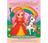 Dwujęzyczna polsko-angielska kolorowanka dla dziewczynek w wieku 4-9 lat | Ucz się polskiego i angielskiego słownictwa z jednorożcami, księżniczkami, syrenkami i nie tylko
