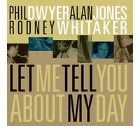 Dwyer, Phil/Jones, Alan/Whitaker, Rodney - Let MeTell You About My Day