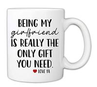 Dxcvbrds Divertidas tazas para novia - Being My Girlfriend is Really The Only Gift You Need Taza de café novedosa (Girlfriend) 325 ml