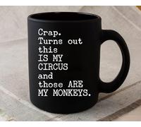 Dxcvbrds Nueva taza de café de cerámica Crap Turns Out This Is My Circus And Those Are My Monkeys Taza de café negra 325 ml