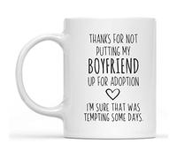 Dxcvbrds Taza con texto en inglés "Thank for Not Putting My Boyfriend Up for Adoption", regalo para novios y mamá, divertida taza para el día de la madre, regalo para mamá, taza de 325 ml (blanco)