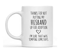Dxcvbrds Taza con texto en inglés "Thank for Not Putting My Husband Up for Adoption", taza divertida para el día de la madre, regalo para mamá, taza MIL de 11 onzas (blanco)