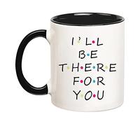 Dxcvbrds Taza de café con texto en inglés «I'll Be There for You, Friends TV Show», 325 ml