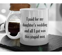 Dxcvbrds Taza de café de cerámica, regalo de boda para papá I Paid For My Daughter's Wedding All I Got Was This 325 ml