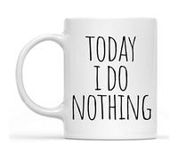 Dxcvbrds Taza de café divertida de motivación con cita de inspiración diciendo hoy I do Nothing, 325 ml, RCTT9905
