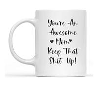 Dxcvbrds Taza de café sarcástica divertida con texto en inglés "You are an Awesome Mom Keep That Up Mom", regalo de cumpleaños para mamá, 325 ml (blanco)