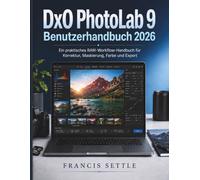 DxO PhotoLab 9 Benutzerhandbuch 2026: Ein praktisches RAW-Workflow-Handbuch für Korrektur, Maskierung, Farbe und Export