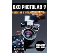 DxO PhotoLab 9 Guide de l'utilisateur 2026