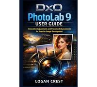 DxO PhotoLab 9 User Guide: Innovative Adjustments and Precision Enhancements for Superior Image development.