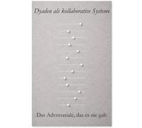 Dyaden als kollaborative Systeme: Das Adversariale, das es nie gab