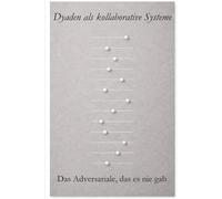 Dyaden als kollaborative Systeme: Das Adversariale, das es nie gab (The Dyadic Lingua Franca Series)