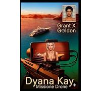 Dyana Kay's Adventure Vol 1 & Vol 2: Dyana Kay Missione drone & Dyana Kay in lotta per la sua vita