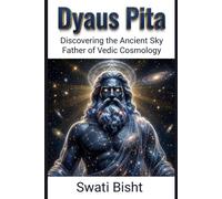 Dyaus Pita: Discovering the Ancient Sky Father of Vedic Cosmology