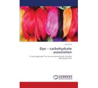 Dye - carbohydrate association: A new approach for an environmentally friendly dyeing process