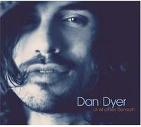 Dyer Dan - Of What Lies Beneath