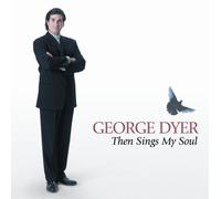 Dyer,George - Then Sings My Soul