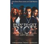 Dyin' To Get Rich: By Any Means: 1