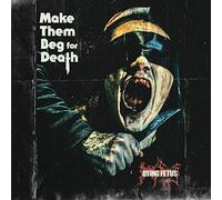 DYING FETUS - MAKE THEM BEG FOR DEATH [Vinilo]
