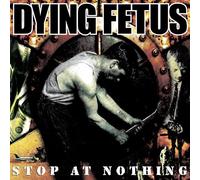 Dying fetus - Stop at Nothing [Vinilo]
