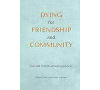 Dying for Friendship and Community: Two old friends attack loneliness
