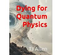 Dying for Quantum Physics