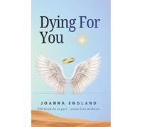 Dying For you: Till death do us part... Unless love mishears: 1 (Always Ever After)