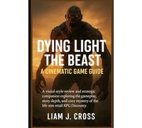 Dying Light: The Beast - A Cinematic Game Guide: A visual-style review and strategic companion exploring the gameplay, story depth, and cozy mystery of the life-sim retail RPG Discounty