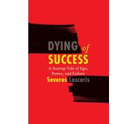 Dying of Success: A Startup Tale of Ego, Power, and Failure