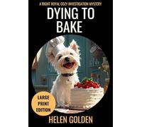 Dying To Bake (A Right Royal Cozy Investigation Mystery): Large Print Edition (A Right Royal Cozy Investigation (Large Print Editions))