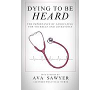 Dying to Be Heard: The Importance of Advocating for Yourself and Loved Ones