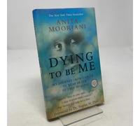 Dying to Be Me: My Journey from Cancer, to Near Death, to True Healing