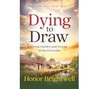 Dying to Draw: Greed, murder, and revenge in the Cotswolds (The Sam Holliday Series)