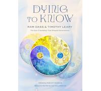 Dying to Know: Ram Dass & Timothy Leary