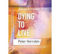 Dying to Live: Journey to Freedom Book 6: Personal Transformation - One Step at a Time