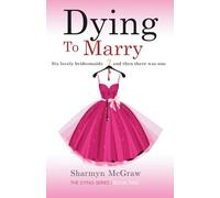 Dying To Marry: Six lovely bridesmaids-and then there was one (Kristina Truly The Dying Series)