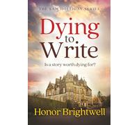 Dying to Write: Is a story worth dying for? (The Sam Holliday Series)