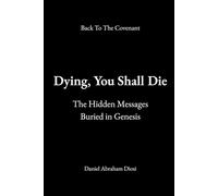 Dying, You Shall Die: The Hidden Messages Buried in Genesis
