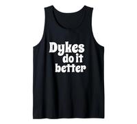 Dykes Do It Better - Fun Flirty Message in White Letters Camiseta sin Mangas